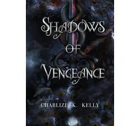 Charlize K Kelly Shadows of Vengeance (Tascabile)