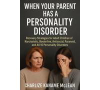 Charlize Kaname McLean When Your Parent Has a Personality Disorder (Tascabile)