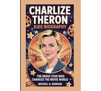 CHARLIZE THERON KIDS BIOGRAPHY: The Brave Star Who Changed the Movie World