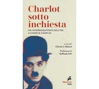 Charlot sotto inchiesta. Un interrogatorio dell'FBI a Charlie Chaplin