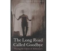 Charlotte A. Akin The Long Road Called Goodbye (Copertina rigida)
