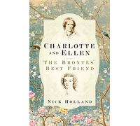 Charlotte and Ellen: The Brontës' Best Friend