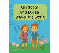 Charlotte and Lucas Travel the World