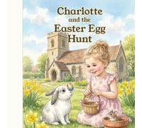 Charlotte and the Easter Egg Hunt