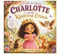 Charlotte and the Kindness Crown: A Heartwarming Picture Book About Kindness, Friendship and Confidence for Girls Ages 3-5 | A Magical Bedtime Story