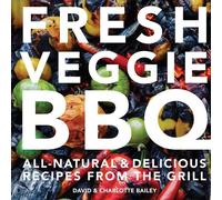 Charlotte Bailey David Bailey Fresh Veggie BBQ (Copertina rigida)