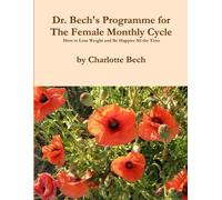 Charlotte Bech The Female Monthly Cycle - How to Tap Into Your Secre (Tascabile)