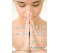 Charlotte Bell Mindful Yoga, Mindful Life (Tascabile)