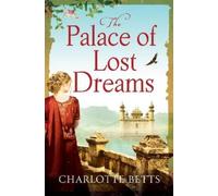Charlotte Betts The Palace of Lost Dreams (Tascabile)