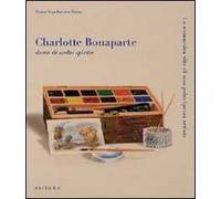 Charlotte Bonaparte dama di molto spirito. La romantica vita di una principessa artista. Catalogo della mostra