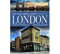 Charlotte Booth Brian Billingt The True Crime Lover's Guide to Lond (Tascabile)