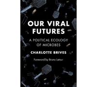 Charlotte Brives Our Viral Futures (Tascabile) Science Now