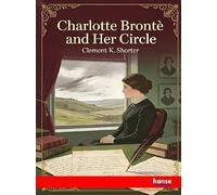 Charlotte Bronte and Her Circle