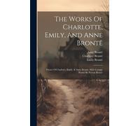 Charlotte Brontë Emily Bron The Works Of Charlotte, Emily, A (Copertina rigida)