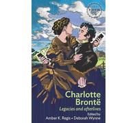 Charlotte Brontë: Legacies and Afterlives
