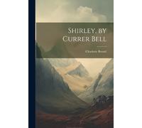 Charlotte Brontë Shirley, by Currer Bell (Tascabile)