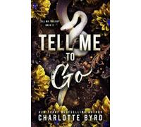 Charlotte Byrd Tell Me to Go (Tascabile)
