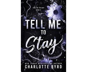 Charlotte Byrd Tell Me to Stay (Tascabile)
