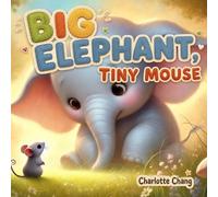 Charlotte Chang Big Elephant, Tiny Mouse (Tascabile)