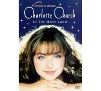 Charlotte Church - Dream a Dream:in the Holy Land
