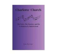Charlotte Church: The Voice, The Journey, and the Evolution of a Modern Icon.
