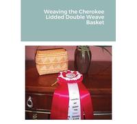 Charlotte Coats Weaving the Cherokee Lidded Double Weave Basket (Tascabile)