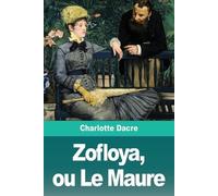 Charlotte Dacre Zofloya, ou Le Maure (Tascabile)