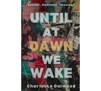 Charlotte Dalwood Until at Dawn We Wake (Tascabile)