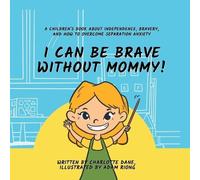 Charlotte Dane I Can Be Brave Without Mommy A Children's Book About (Tascabile)
