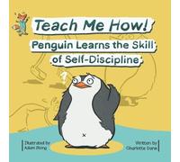 Charlotte Dane Teach Me How Penguin Learns the Skill of Self-Disci (Tascabile)