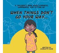Charlotte Dane When Things Don't Go Your Way... A Children's Book Ab (Tascabile)