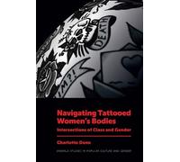 Charlotte Dann Navigating Tattooed Women’s Bodies (Copertina rigida)