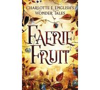 Charlotte E English Faerie Fruit (Tascabile) Wonder Tales