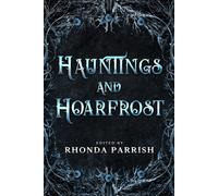 Charlotte E English Rhonda Parrish Hauntings and Hoarfrost (Tascabile)