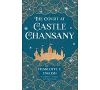 Charlotte E English The Court at Castle Chansany (Tascabile)