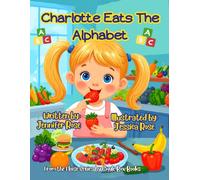 Charlotte Eats the Alphabet: A tasty ABC Adventure