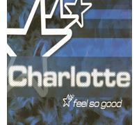 Charlotte - Feel So Good Rmxs