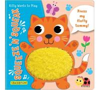 Charlotte Ferrier Squeeze 'n' Squeak: Kitty Wants to Play (Libro di cartone)