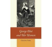 Charlotte Fiehn George Eliot and Her Women (Copertina rigida)