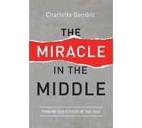Charlotte Gambill The Miracle in the Middle (Tascabile)