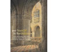 Charlotte Gauthier 900 Years of St Bartholomew the Great (Tascabile)