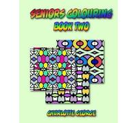 Charlotte George Seniors Colouring Book Two (Tascabile)