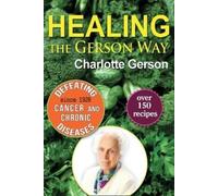Charlotte Gerson Healing The Gerson Way (Tascabile)