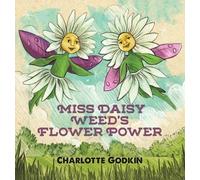 Charlotte Godkin Miss Daisy Weed's Flower Power (Copertina rigida)