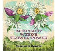 Charlotte Godkin Miss Daisy Weed's Flower Power (Tascabile)
