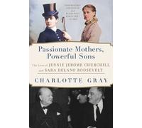Charlotte Gray Passionate Mothers, Powerful Sons (Tascabile)