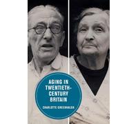 Charlotte Greenhalgh Aging in Twentieth-Century Britain (Copertina rigida)