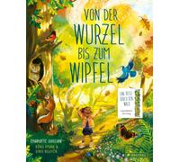 Charlotte Guill Von der Wurzel bis zum Wipfel: Eine Reise durch den Wald (Book)