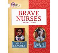 Charlotte Guillain Brave Nurses: Mary Seacole and Edith Cavell (Tascabile)