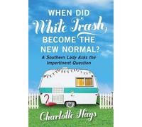 Charlotte Hays When Did White Trash Become the New Normal? (Copertina rigida)